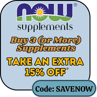 September Special - Save 15% on 3 or more NOW Supplements with code SAVENOW September Special - Save 15% on 3 or more NOW Supplements with code SAVENOW